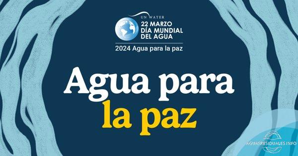 22 de Marzo, "Día Mundial del Agua" bajo el lema: Agua para la paz