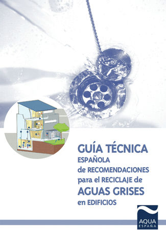 Guía Técnica Española de recomendaciones para el Reciclaje de Aguas Grises en Edificios