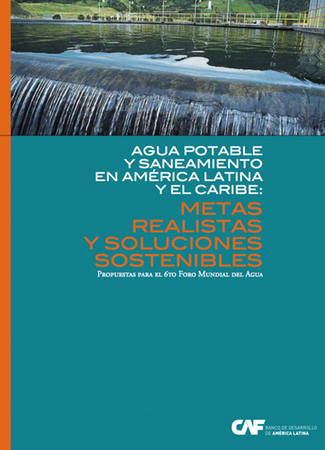 Agua Potable y Saneamiento en América Latina y el Caribe: Metas Realistas y Soluciones Sostenibles