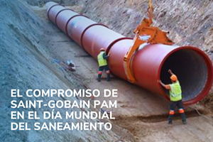 El compromiso de Saint-Gobain PAM en el "Día Mundial del Saneamiento"