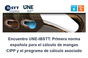 Encuentro UNE-IBSTT: Primera norma española para el cálculo de mangas CIPP y el programa de cálculo asociado