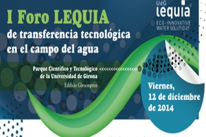 LEQUIA organiza el "I Foro de Transferencia Tecnológica en el Campo del Agua" en Girona