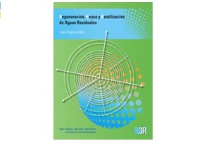 AGUASRESIDUALES.INFO te recomienda el libro Regeneración, Reuso y Reutilización de Aguas Residuales de José Reyero Cobo