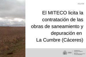 El MITECO licita por más de 3 M€ la contratación de las obras de saneamiento y depuración de La Cumbre en Cáceres