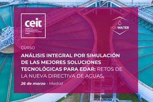 El CEIT organiza el curso "Análisis integral por simulación de las mejores soluciones tecnológicas para EDAR: Retos de la nueva directiva de aguas"