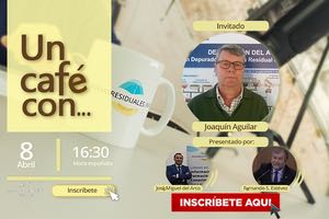 En abril, Nos tomamos un Café con... Joaquín Aguilar, todo un referente en nuestro sector, ¡Inscríbete ya!