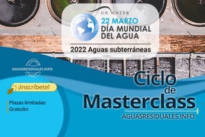 Con motivo del Día Mundial del Agua, ampliamos nuestras plazas para el "Ciclo de 20 MasterClass sobre Tratamiento de Aguas Residuales"
