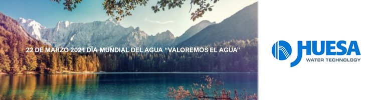 22 de Marzo de 2021, Día Mundial del Agua: «Valoremos el Agua»