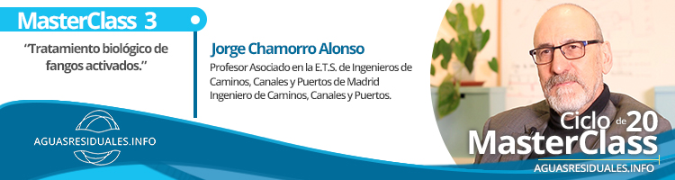 "Tratamiento biológico de fangos activados" temática de la 3a MasterClass impartida por Jorge Chamorro Alonso