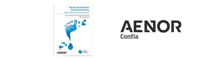 AENOR lanza la versión en castellano del nuevo "Manual de evaluación de huella hídrica de Water Footprint Network"