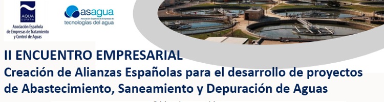 II ENCUENTRO Empresarial "Creación de Alianzas Españolas para el desarrollo de proyectos de Abastecimiento, Saneamiento y Depuración de Aguas"