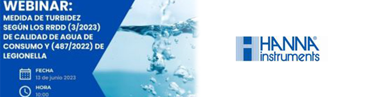 HANNA instruments organiza una Webinar sobre ”Medida de Turbidez según los RRDD (3/2023) de calidad de agua de consumo y (487/2022) de Legionella”
