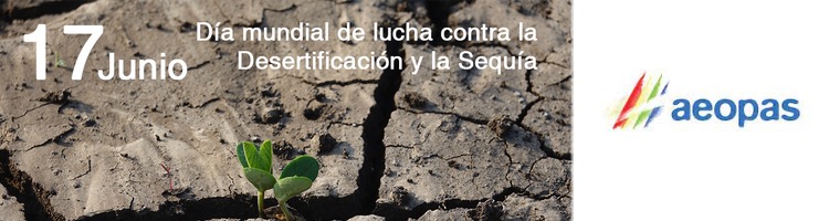 AEOPAS lanza una campaña de sensibilización con motivo del "Día Mundial de la Lucha contra la Desertificación y la Sequía"