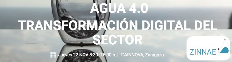 "Agua 4.0 - Transformación Digital del Sector" título de la 3ª jornada de inmersión estratégica del ZINNAE