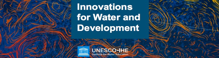 Conoce las 50 soluciones innovadoras en el ámbito del agua y el desarrollo publicadas por UNESCO-IHE