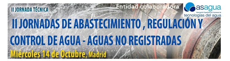 ASAGUA, entidad colaboradora de la Jornada Técnica Abastecimiento, Regulación y Control de Aguas No Registradas