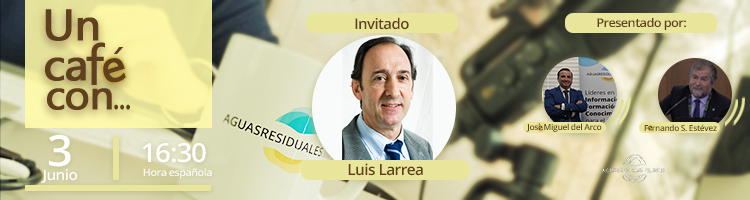 En junio ¡Nos tomamos un Café con... Luis Larrea! para hablar sobre eliminación de nutrientes y nuevas tecnologías