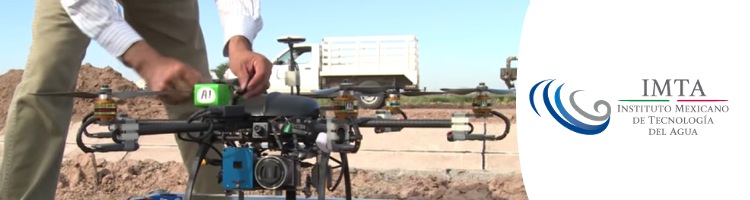 El IMTA de México adquiere Drones para capturar y procesar imágenes de grandes infraestructuras hidráulicas