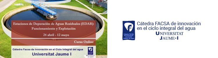 La Cátedra FACSA-UJI inicia el primer curso online sobre funcionamiento y explotación de EDAR