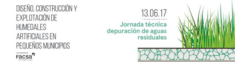 La EPSAR debatirá en Castellón sobre el "Diseño, Construcción y Explotación de Humedales Artificiales en Pequeños Municipios"