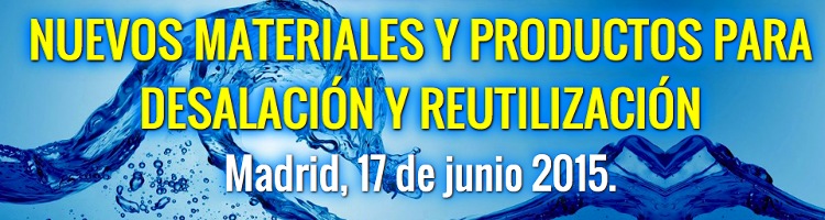 AEDYR organiza la II Jornada "Nuevos materiales y productos para Desalación y Reutilización" en el mes de junio en Madrid