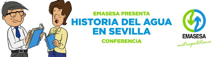 EMASESA programa una conferencia sobre la Historia del Abastecimiento de Agua en Sevilla