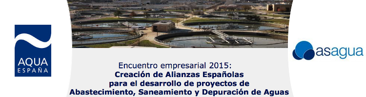ASAGUA y AQUA ESPAÑA organizan el encuentro empresarial "Creación de Alianzas Españolas para el desarrollo de proyectos de Abastecimiento, Saneamiento y Depuración de aguas" en Madrid