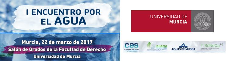 Murcia organiza el "I Encuentro por el Agua" con motivo del Día Mundial del Agua