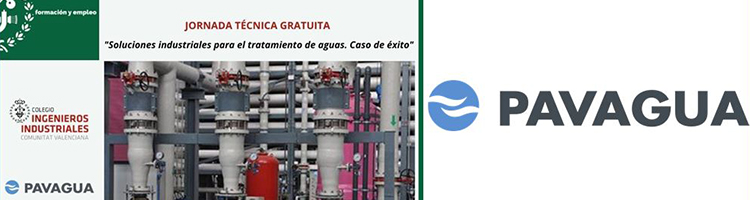 PAVAGUA organiza una Jornada Técnica sobre "Soluciones Industriales para el tratamiento de aguas" en el Colegio de Ingenieros Industriales de Valencia