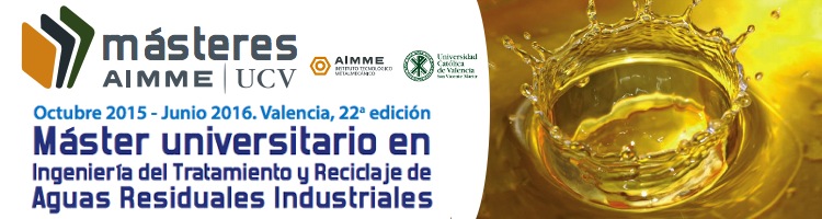 22ª edición del Máster Universitario en Ingeniería del Tratamiento y Reciclaje de Aguas Residuales Industriales del AIMME