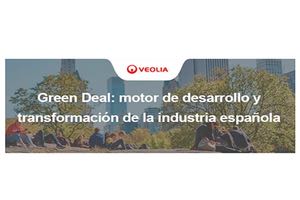 Veolia analiza el impacto del ‘Green Deal’ o Pacto Verde Europeo en la industria española