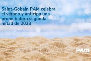 Saint-Gobain PAM celebra el verano y anticipa una prometedora segunda mitad de 2023