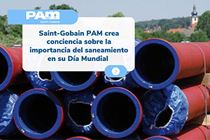Saint-Gobain PAM crea conciencia sobre la importancia del saneamiento en su Día Mundial
