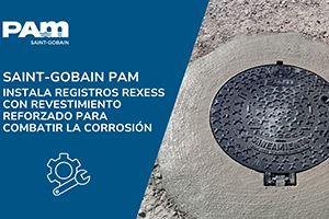 SAINT-GOBAIN PAM instala registros Rexess con revestimiento reforzado para combatir la corrosión