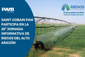 Saint-Gobain Pam participa en la 26ª Jornada de "Riegos del Alto Aragón"