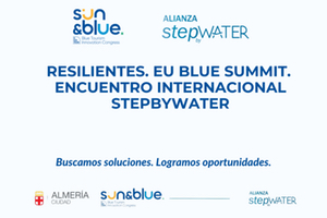 Almería acoge el evento internacional "Resilientes” de la alianza StepbyWater para abordar la crisis hídrica y el cambio climático