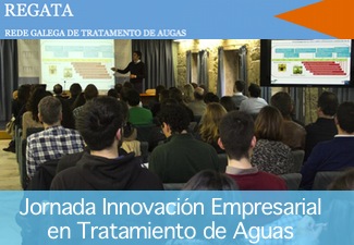 Resumen de la Jornada de Innovación Empresarial en Tratamiento de Aguas organizada por la Red REGATA de Galicia
